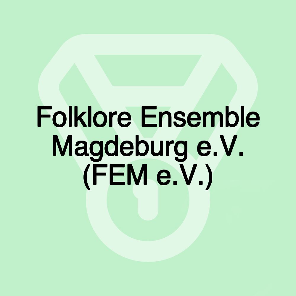 Folklore Ensemble Magdeburg e.V. (FEM e.V.)