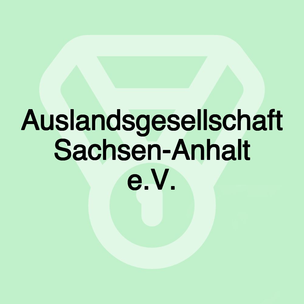 Auslandsgesellschaft Sachsen-Anhalt e.V.