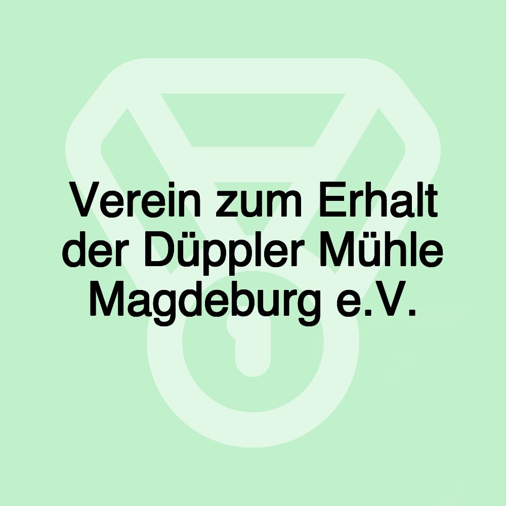 Verein zum Erhalt der Düppler Mühle Magdeburg e.V.