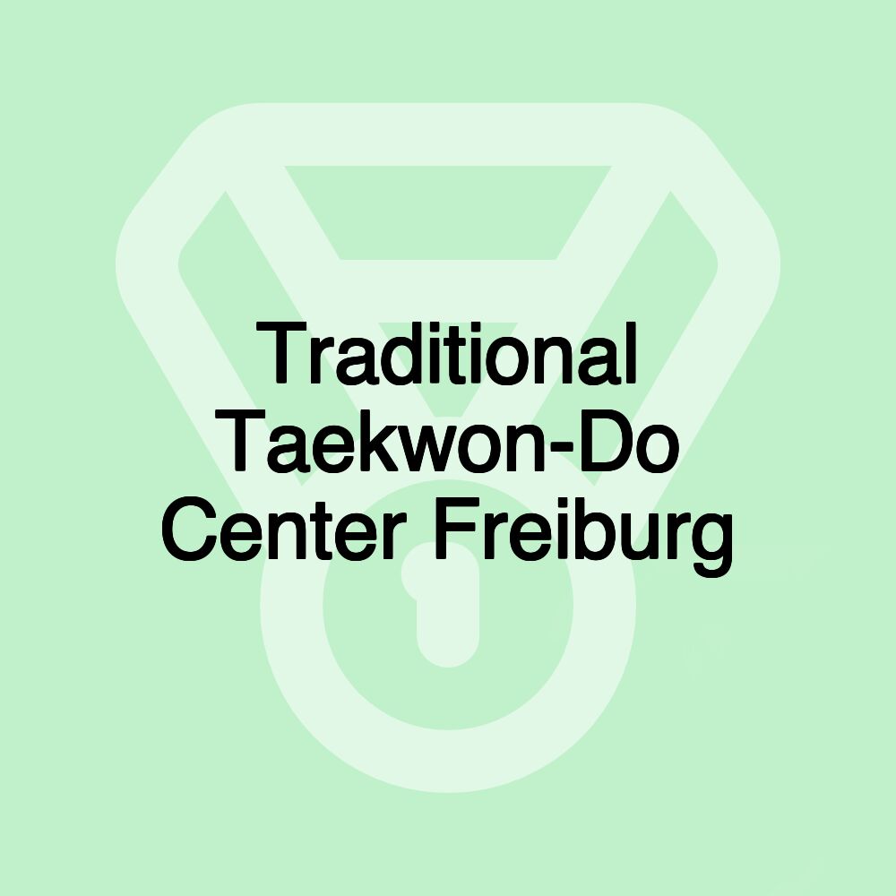 Traditional Taekwon-Do Center Freiburg