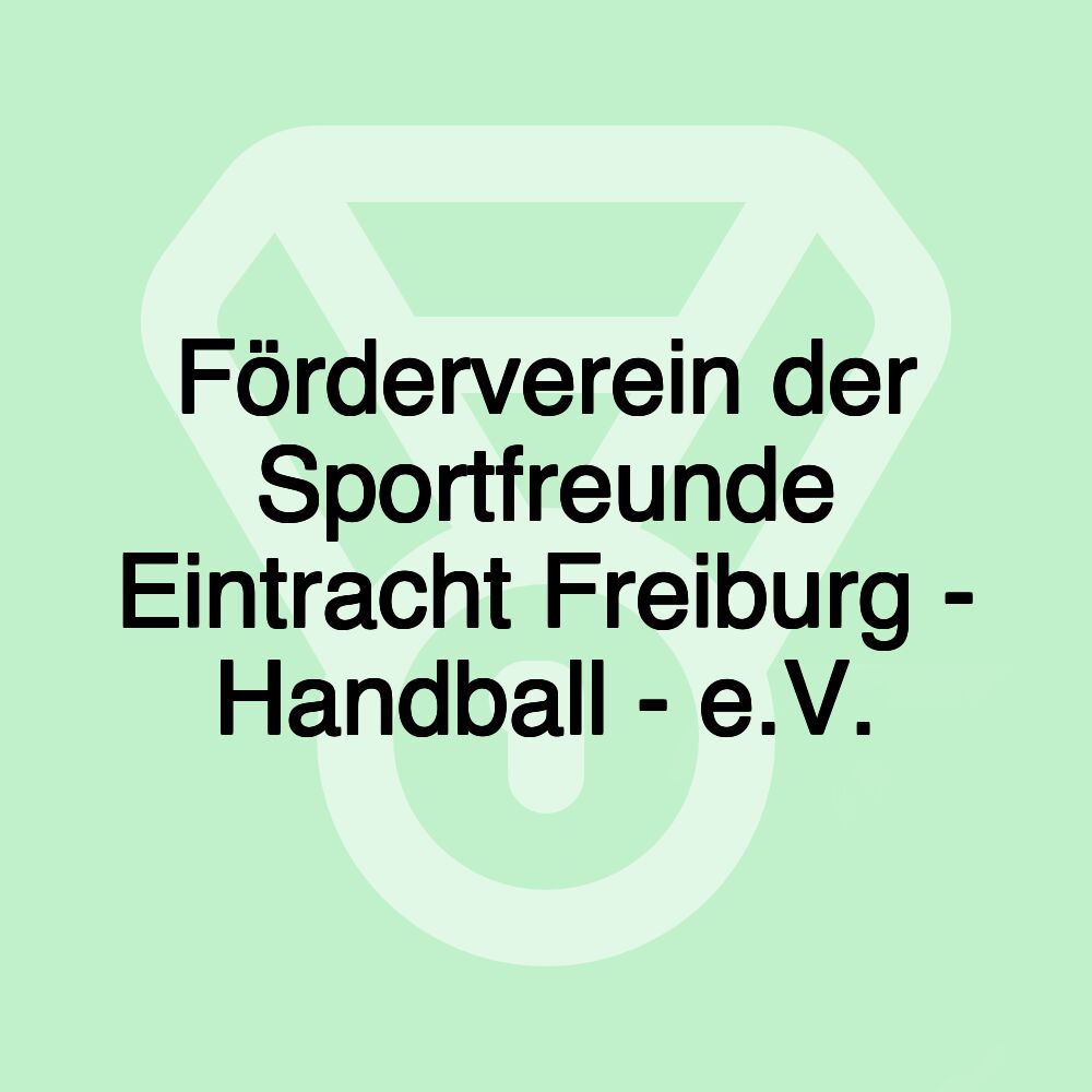 Förderverein der Sportfreunde Eintracht Freiburg - Handball - e.V.