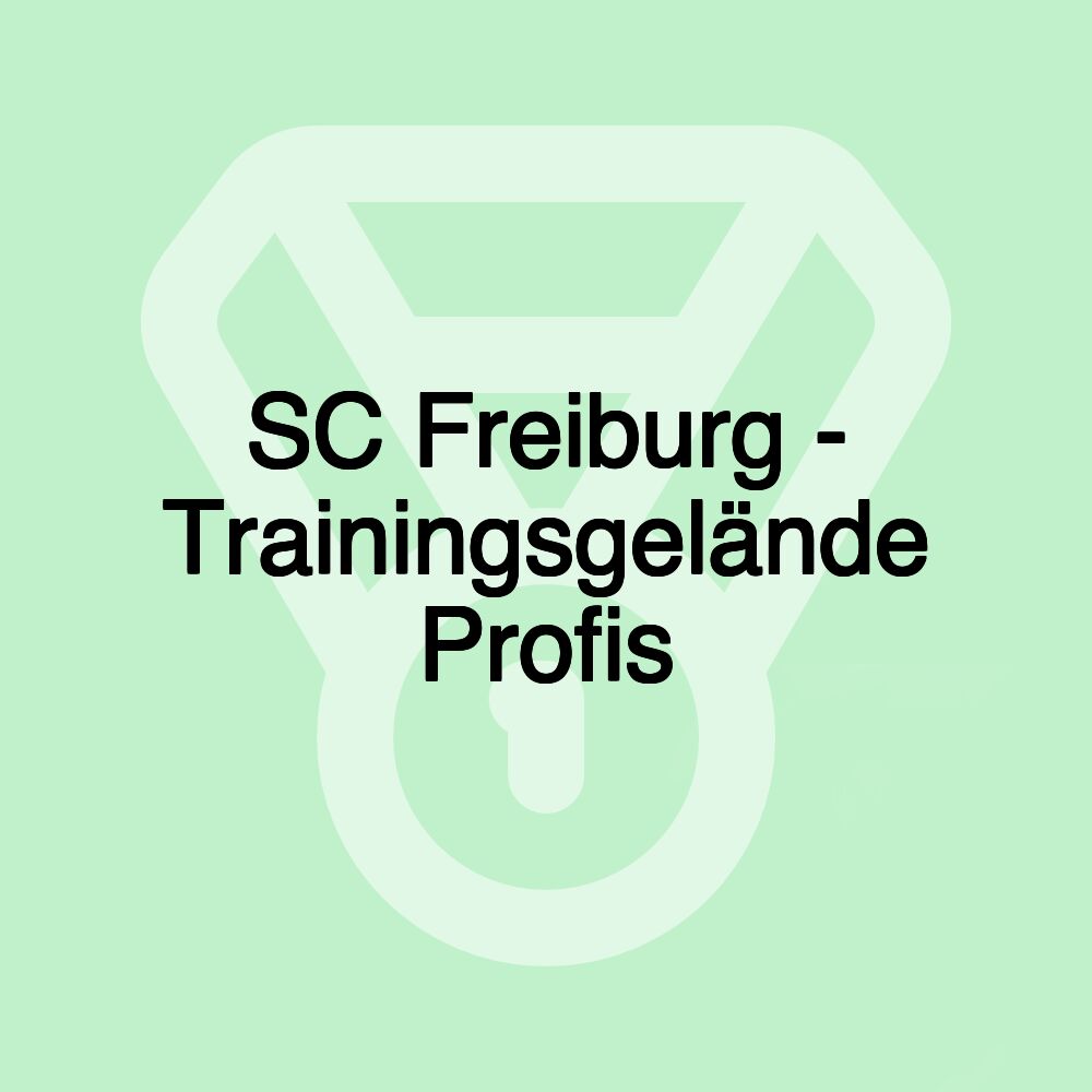 SC Freiburg - Trainingsgelände Profis