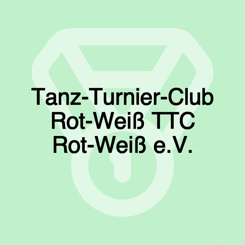 Tanz-Turnier-Club Rot-Weiß TTC Rot-Weiß e.V.