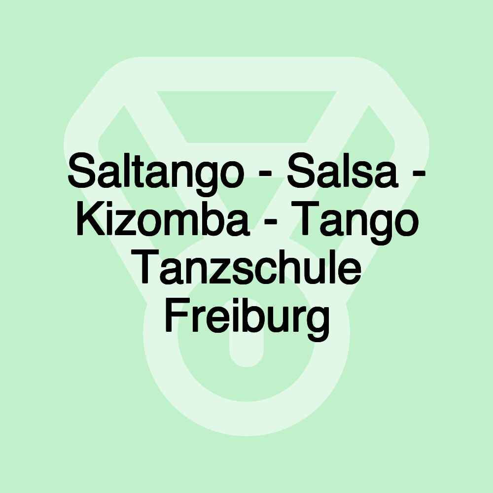 Saltango - Salsa - Kizomba - Tango Tanzschule Freiburg