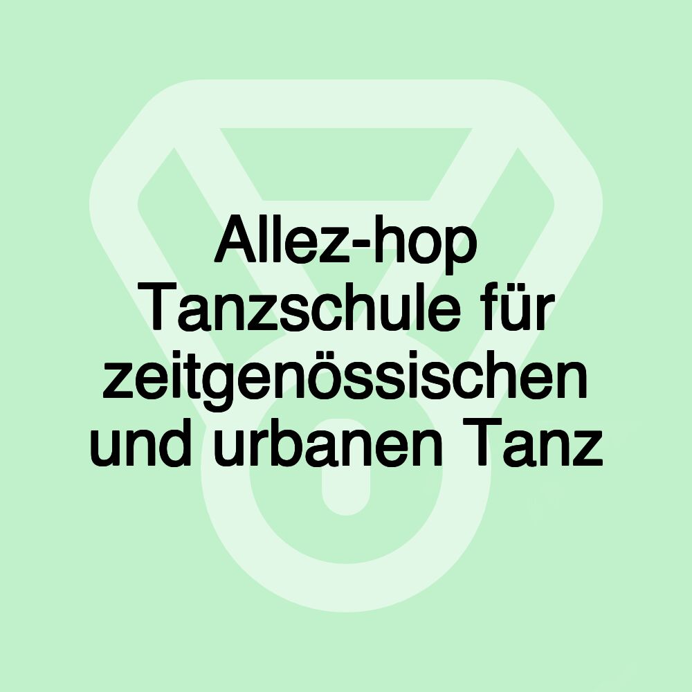 Allez-hop Tanzschule für zeitgenössischen und urbanen Tanz