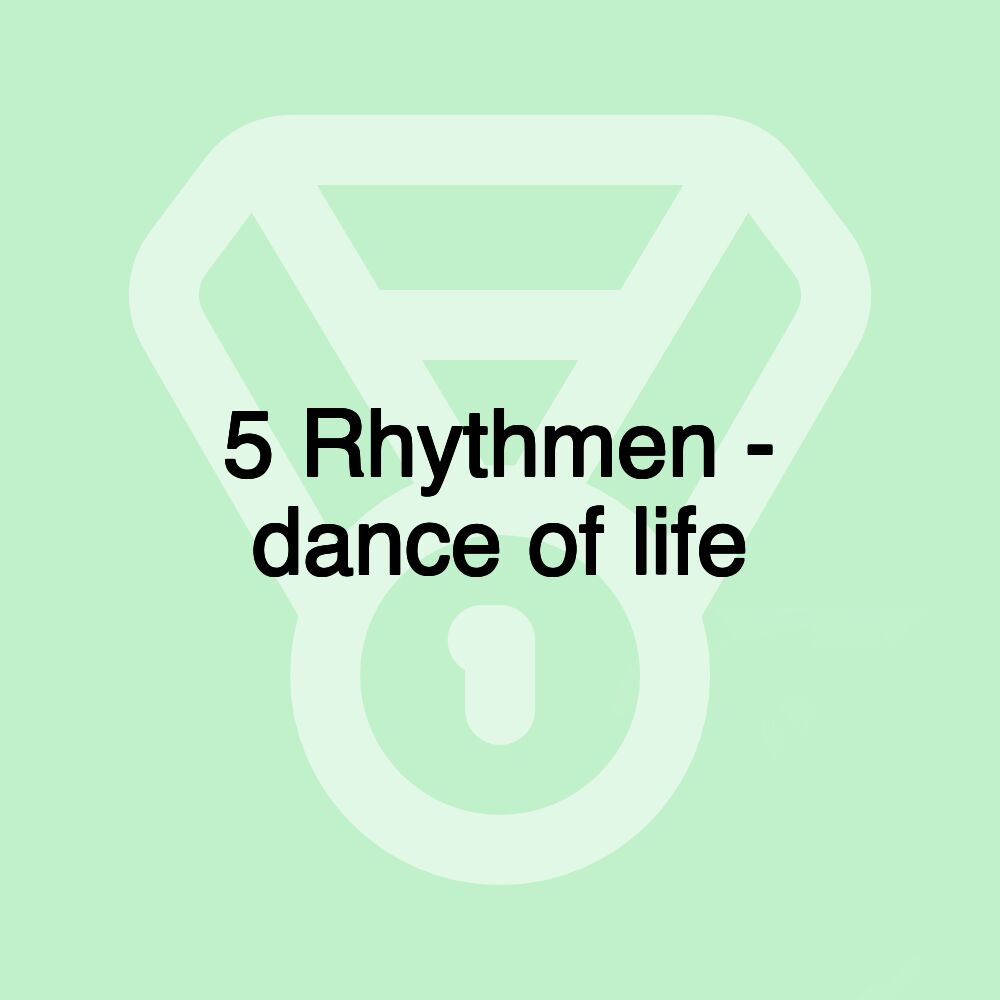 5 Rhythmen - dance of life