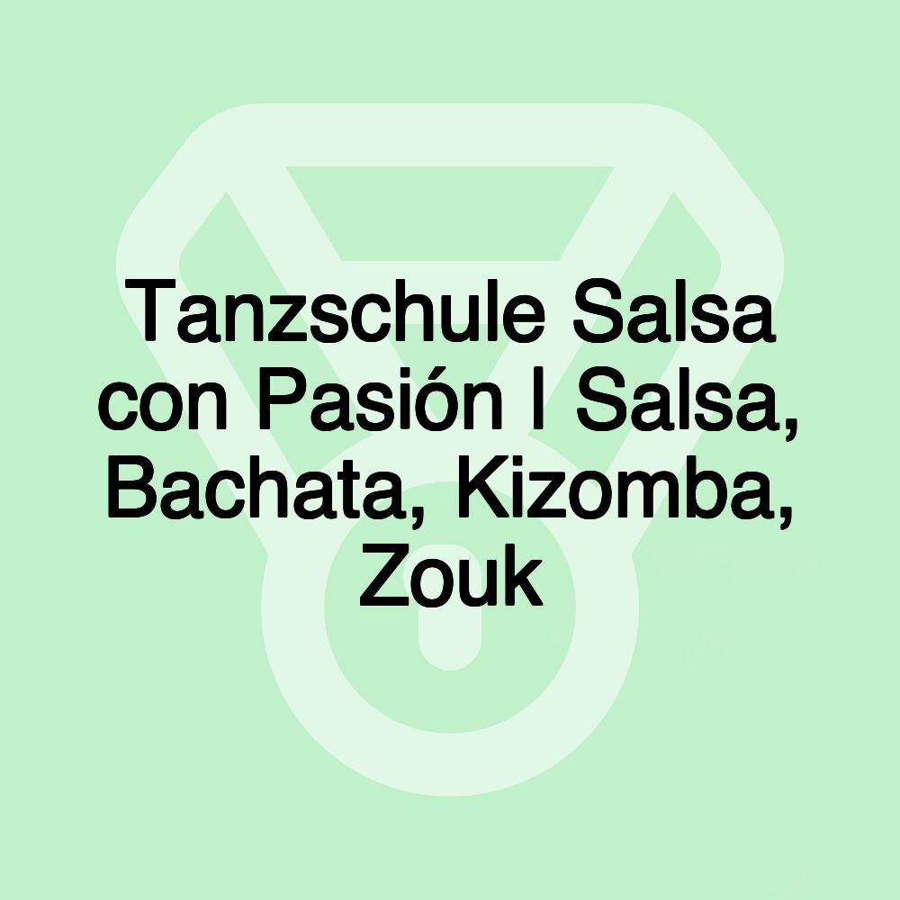 Tanzschule Salsa con Pasión | Salsa, Bachata, Kizomba, Zouk