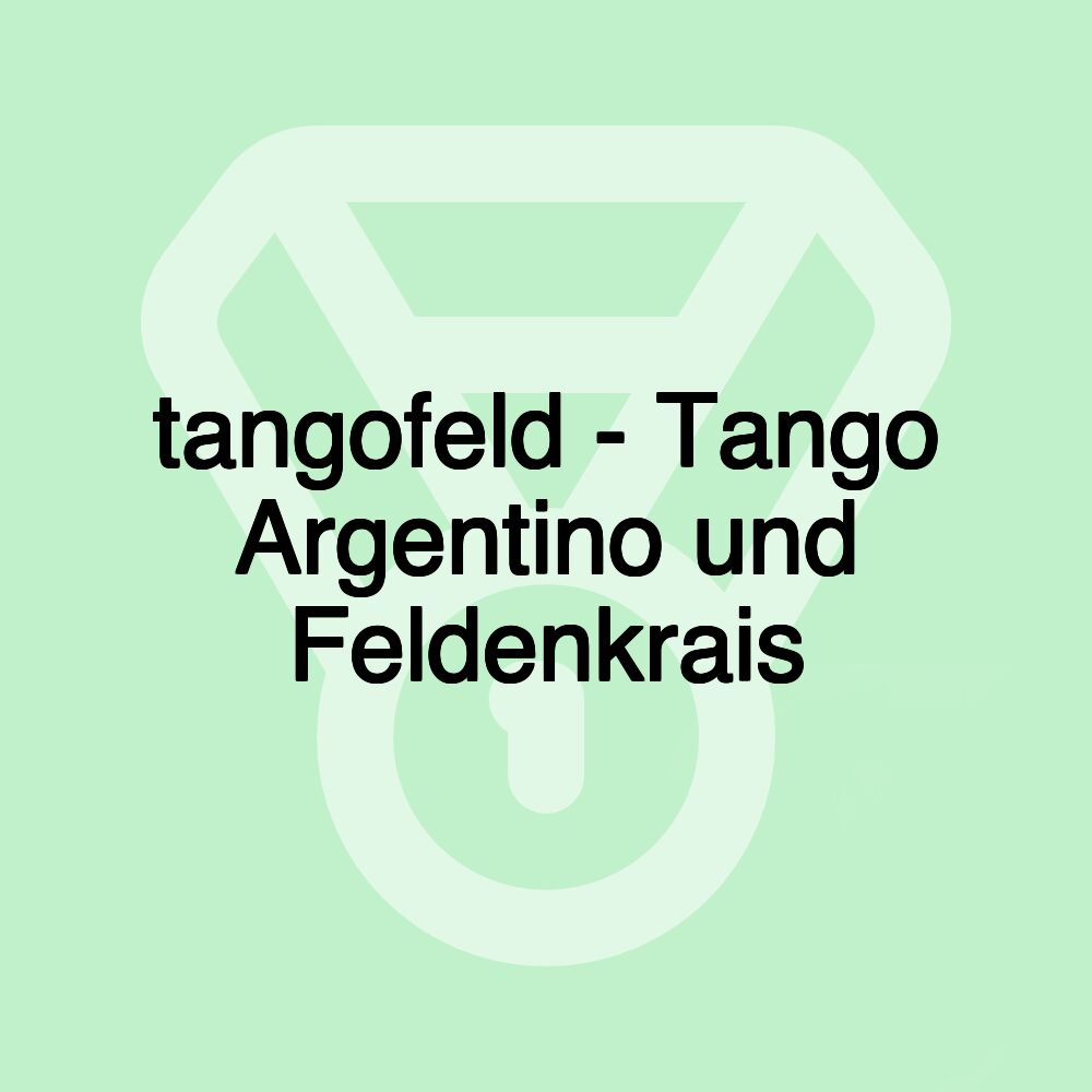 tangofeld - Tango Argentino und Feldenkrais