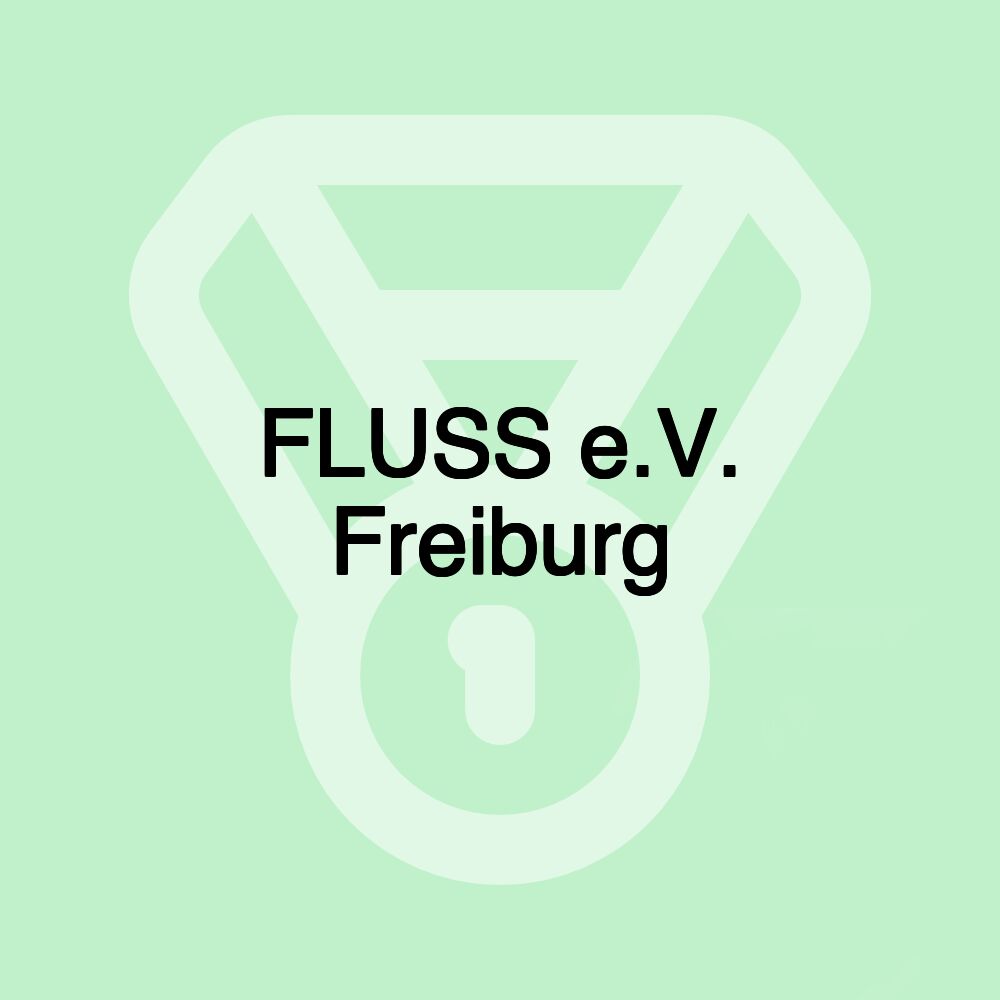 FLUSS e.V. Freiburg