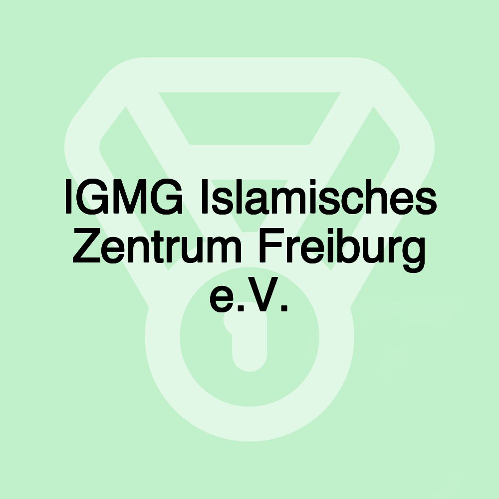 IGMG Islamisches Zentrum Freiburg e.V.