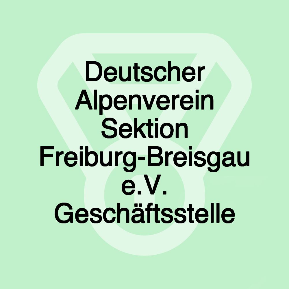 Deutscher Alpenverein Sektion Freiburg-Breisgau e.V. Geschäftsstelle