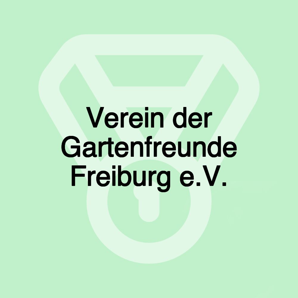 Verein der Gartenfreunde Freiburg e.V.