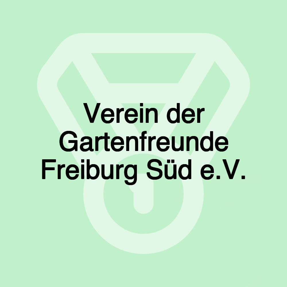 Verein der Gartenfreunde Freiburg Süd e.V.