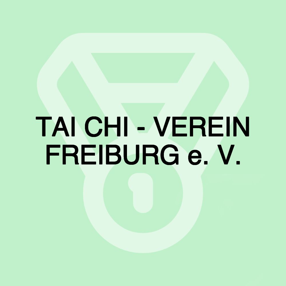 TAI CHI - VEREIN FREIBURG e. V.