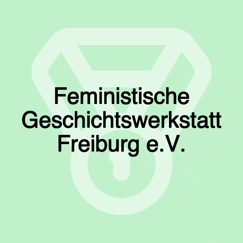 Feministische Geschichtswerkstatt Freiburg e.V.