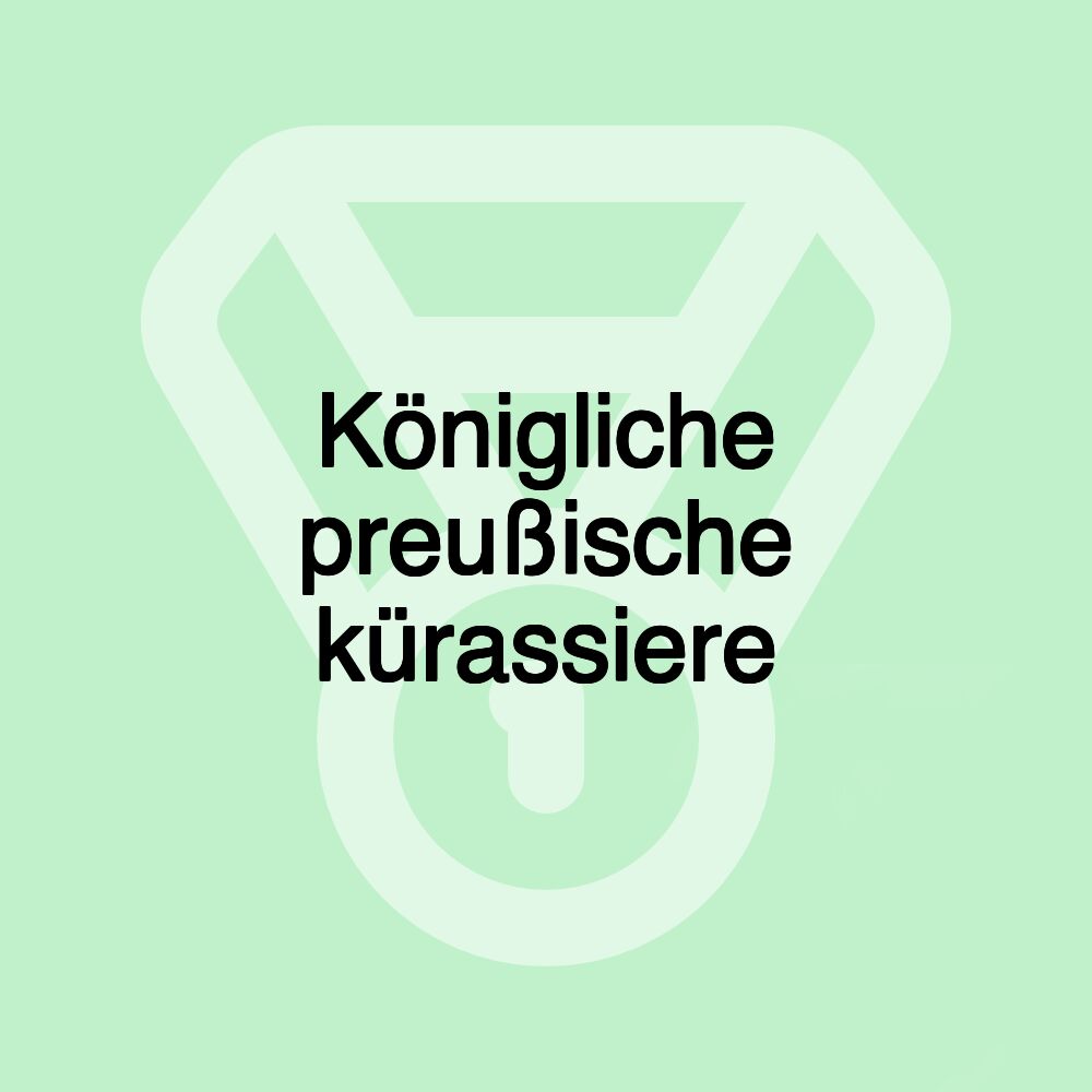 Königliche preußische kürassiere