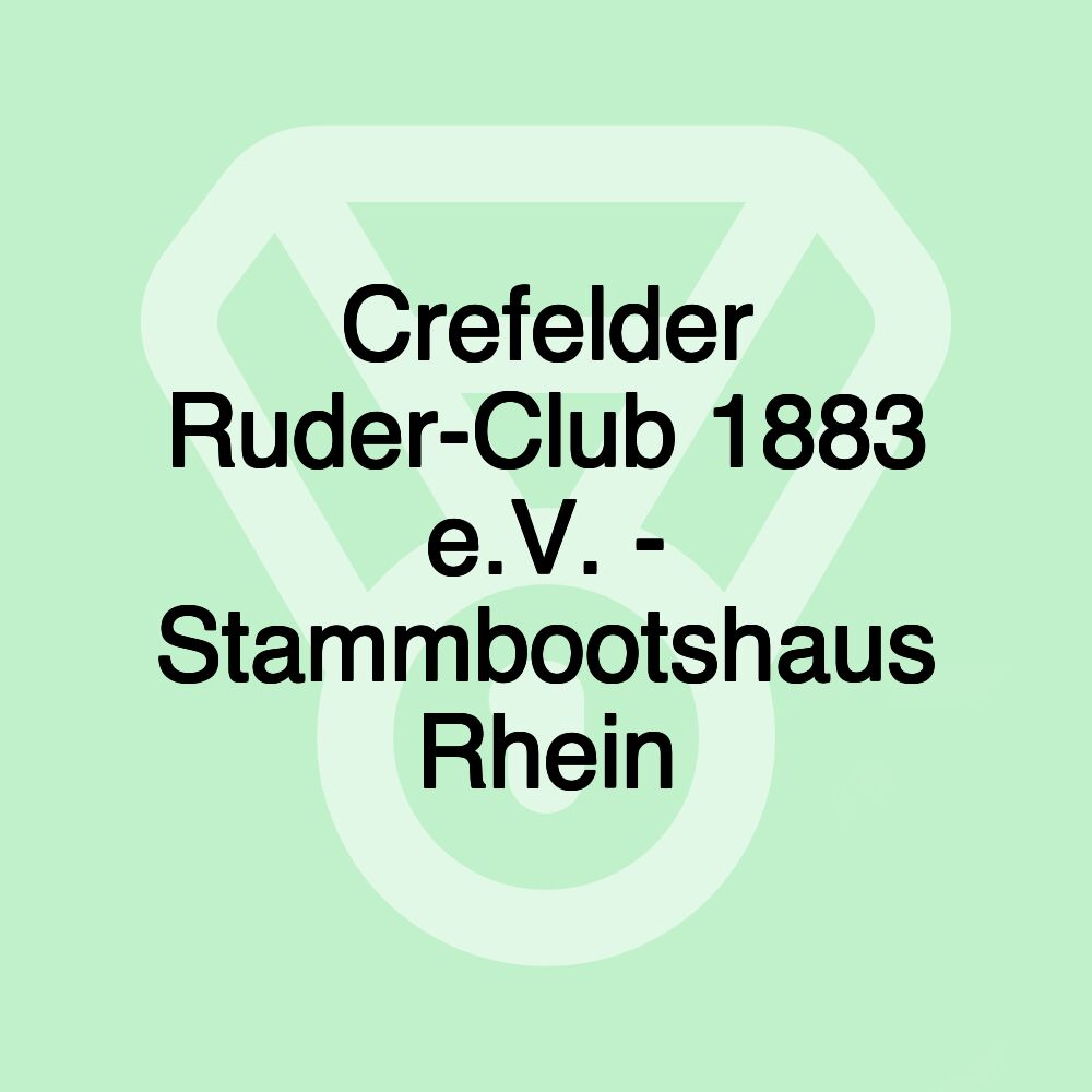 Crefelder Ruder-Club 1883 e.V. - Stammbootshaus Rhein