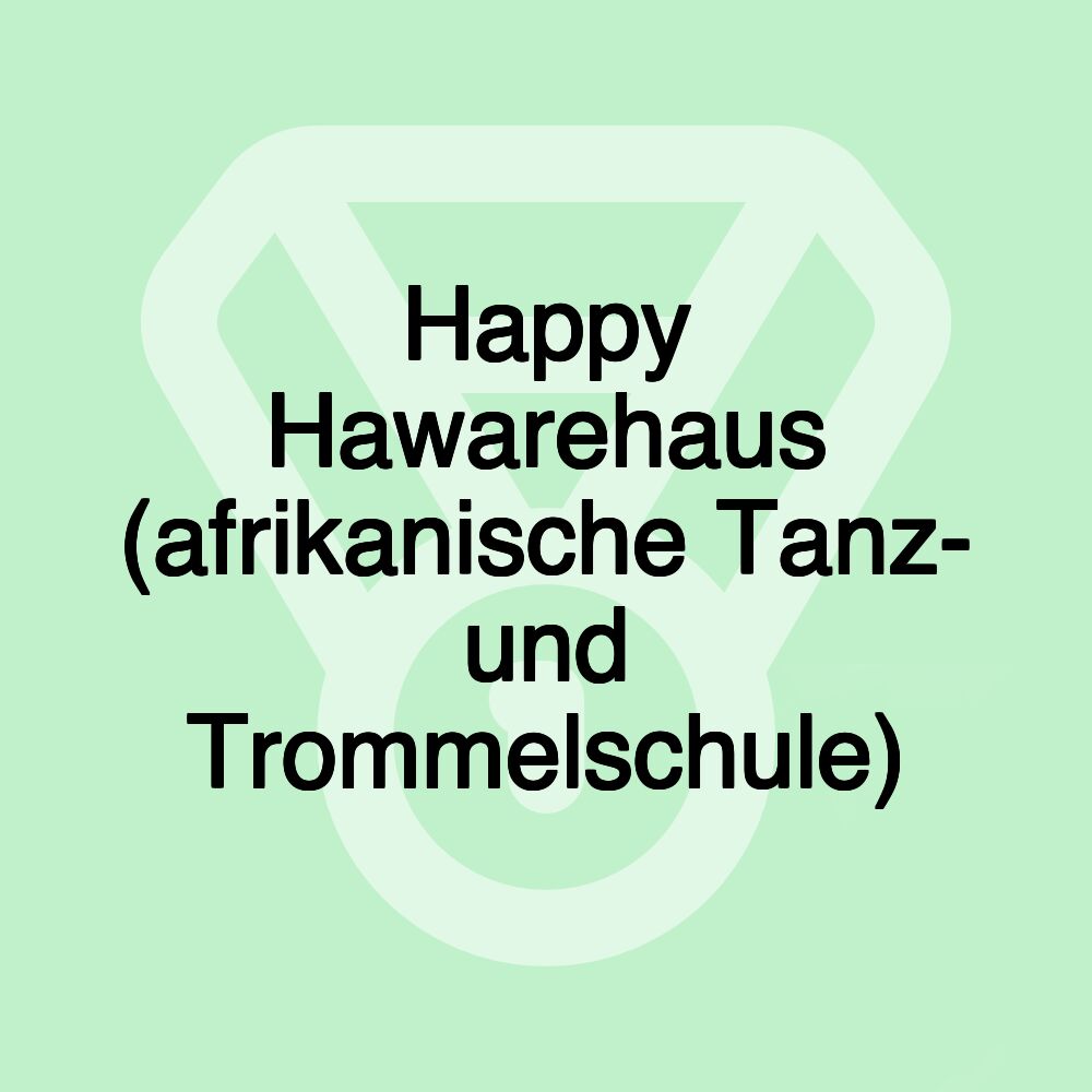 Happy Hawarehaus (afrikanische Tanz- und Trommelschule)