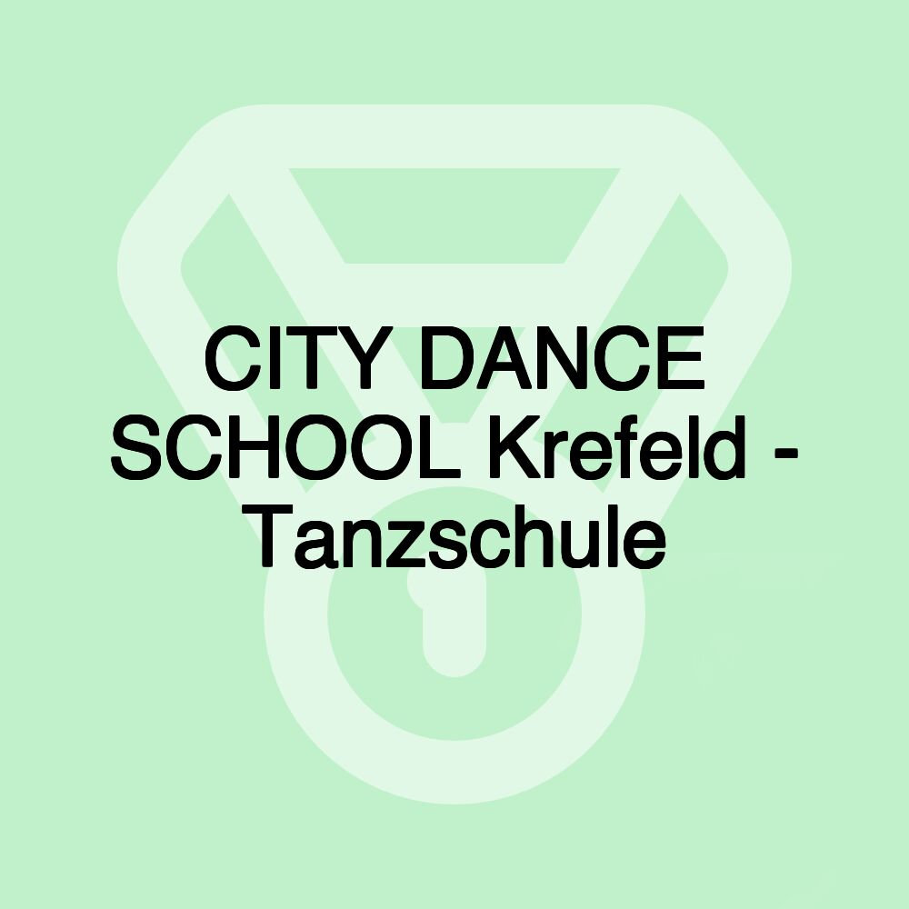 CITY DANCE SCHOOL Krefeld - Tanzschule