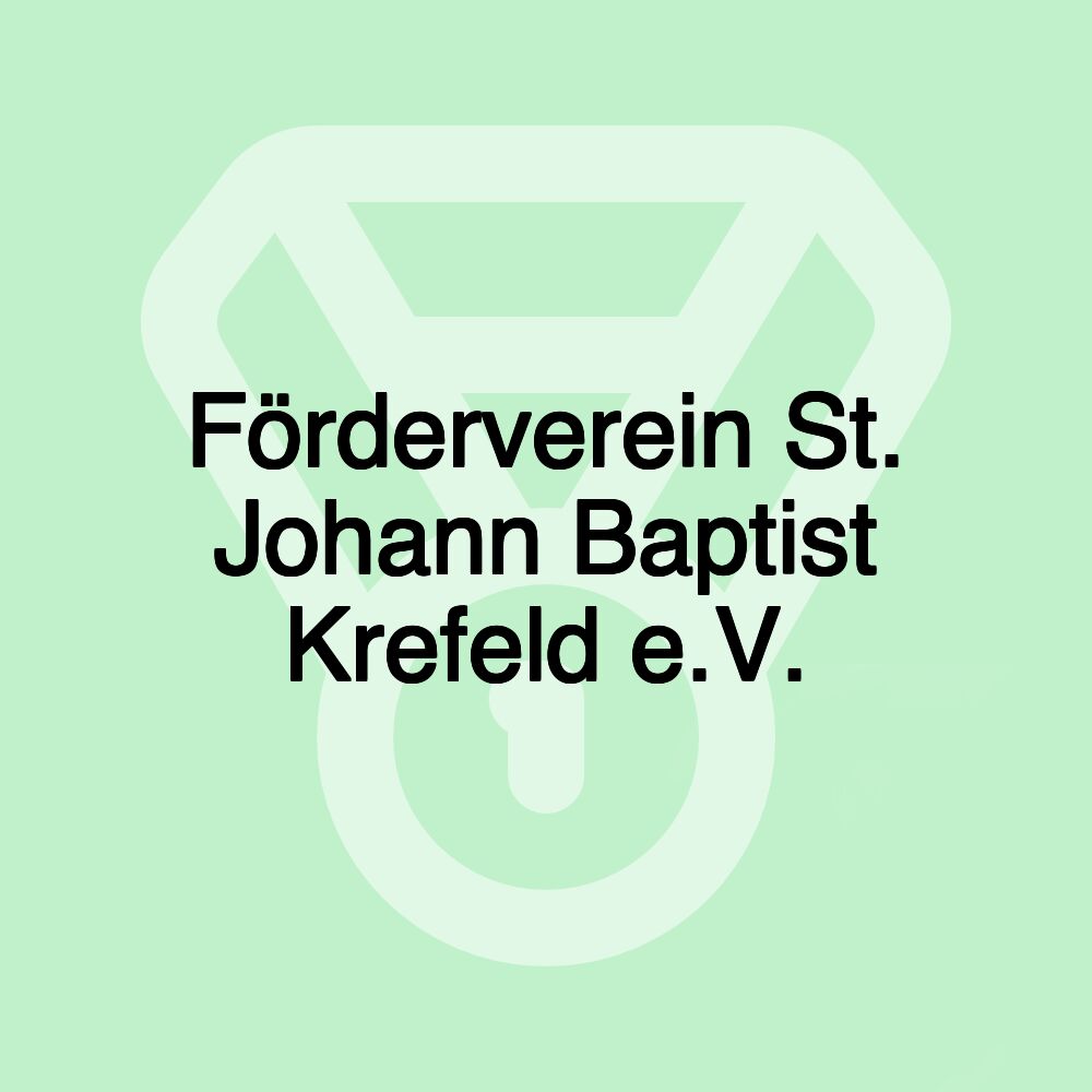 Förderverein St. Johann Baptist Krefeld e.V.