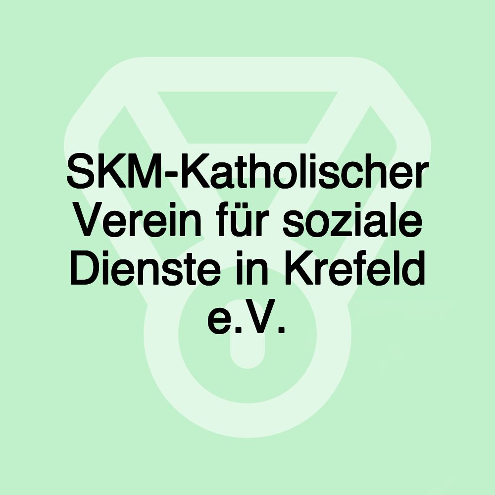 SKM-Katholischer Verein für soziale Dienste in Krefeld e.V.