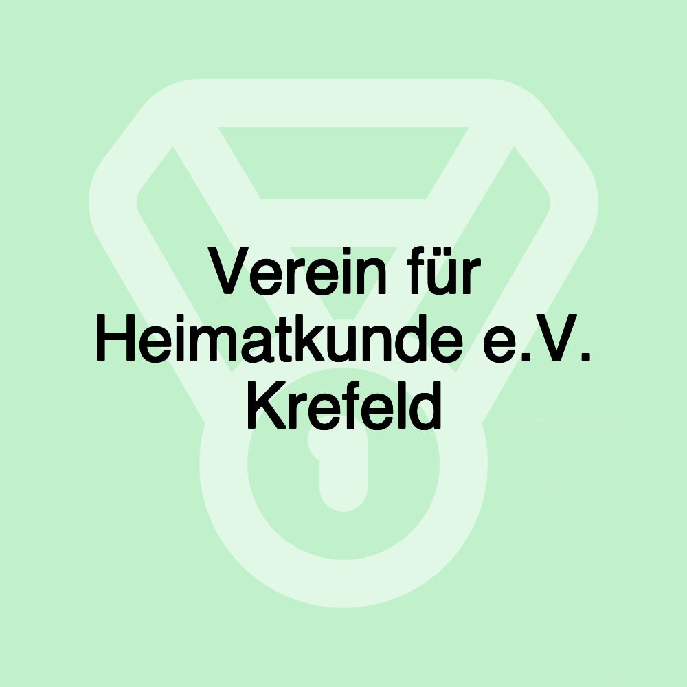 Verein für Heimatkunde e.V. Krefeld