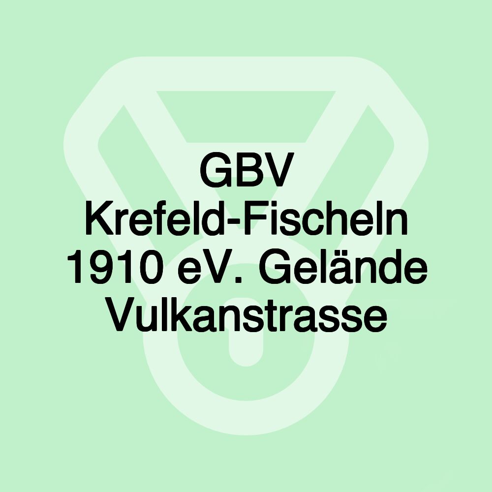 GBV Krefeld-Fischeln 1910 eV. Gelände Vulkanstrasse