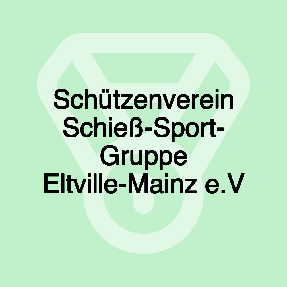 Schützenverein Schieß-Sport- Gruppe Eltville-Mainz e.V