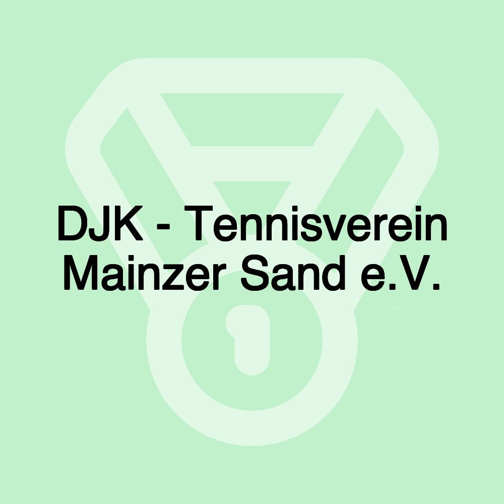 DJK - Tennisverein Mainzer Sand e.V.