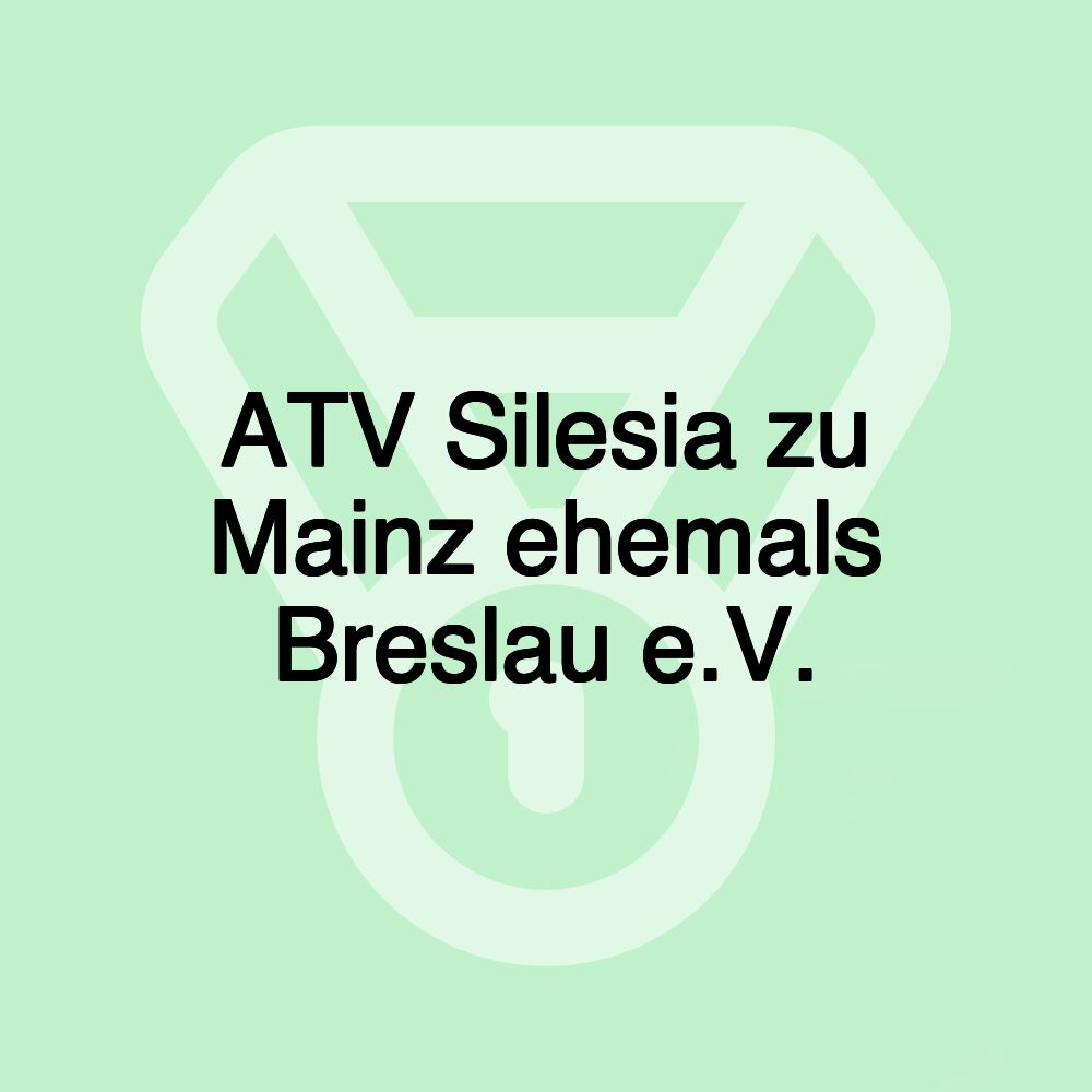 ATV Silesia zu Mainz ehemals Breslau e.V.