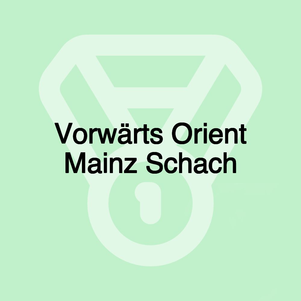 Vorwärts Orient Mainz Schach