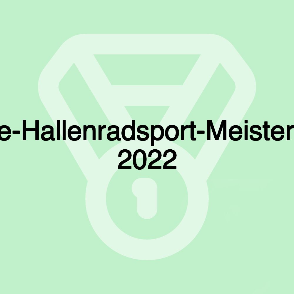 Deutsche-Hallenradsport-Meisterschaften 2022