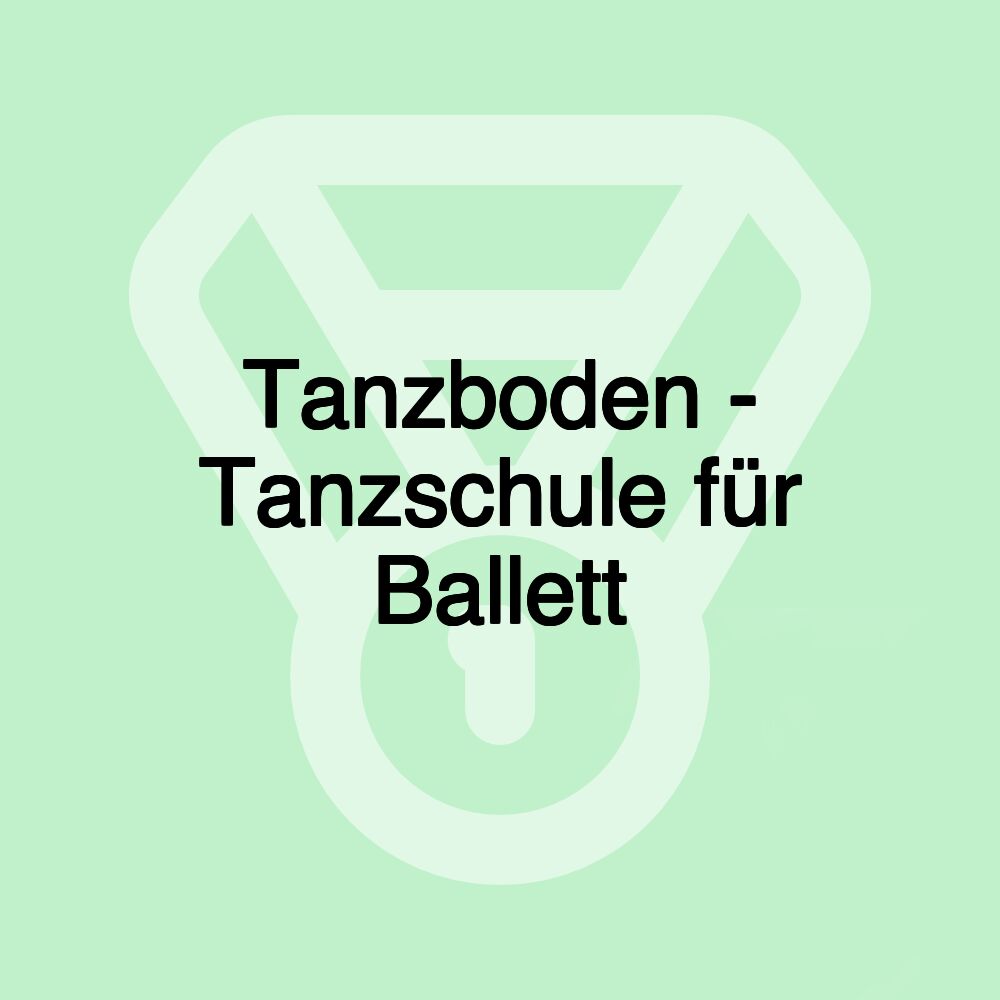 Tanzboden - Tanzschule für Ballett