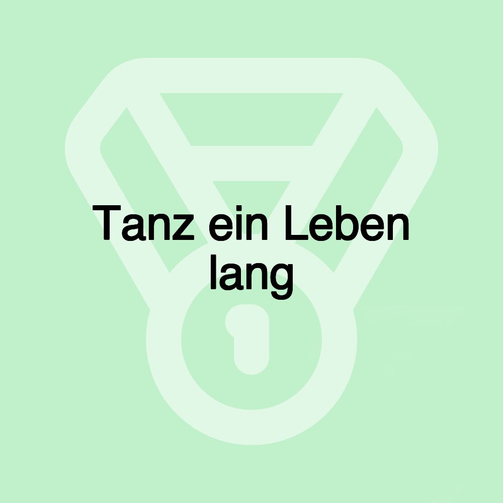 Tanz ein Leben lang