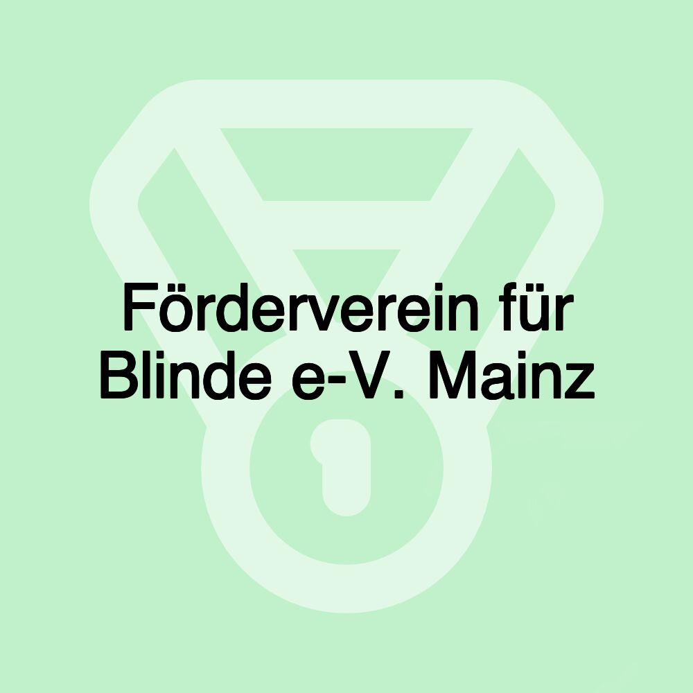 Förderverein für Blinde e-V. Mainz