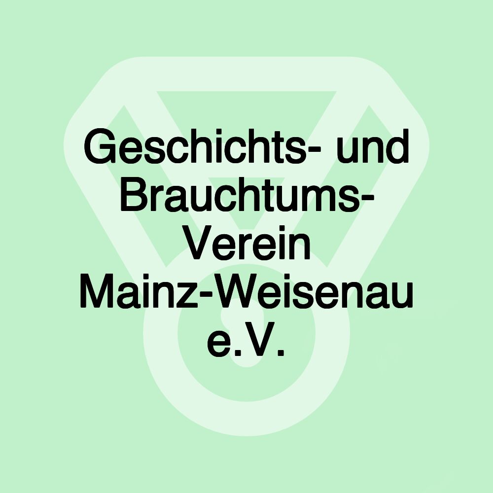 Geschichts- und Brauchtums- Verein Mainz-Weisenau e.V.