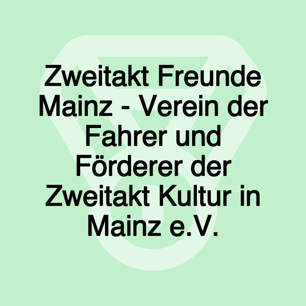 Zweitakt Freunde Mainz - Verein der Fahrer und Förderer der Zweitakt Kultur in Mainz e.V.