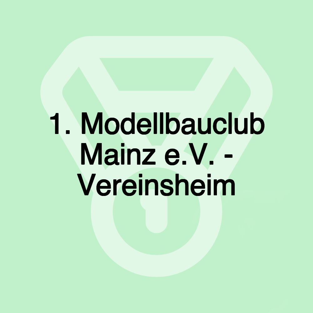 1. Modellbauclub Mainz e.V. - Vereinsheim