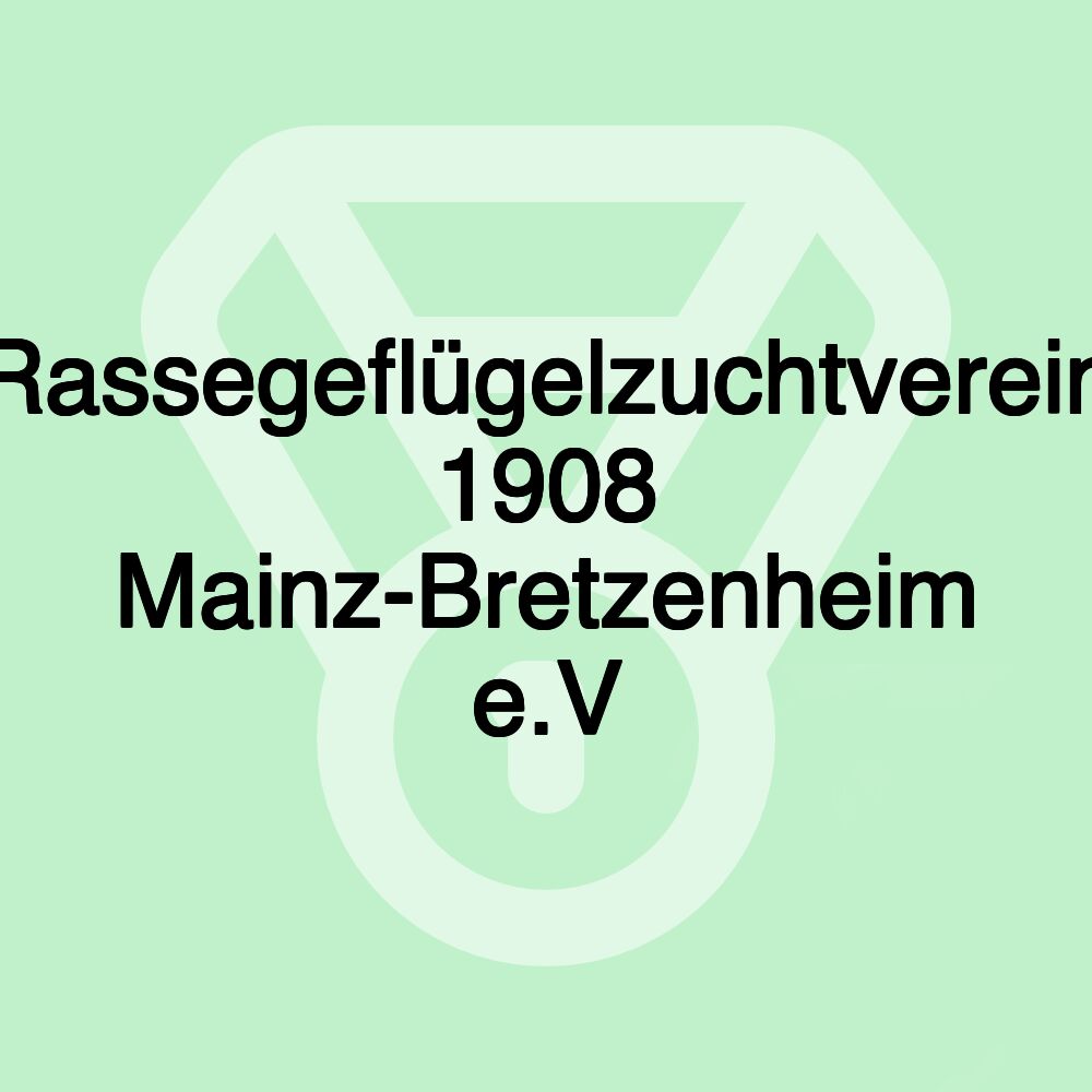 Rassegeflügelzuchtverein 1908 Mainz-Bretzenheim e.V