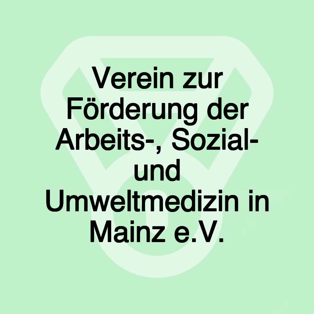 Verein zur Förderung der Arbeits-, Sozial- und Umweltmedizin in Mainz e.V.