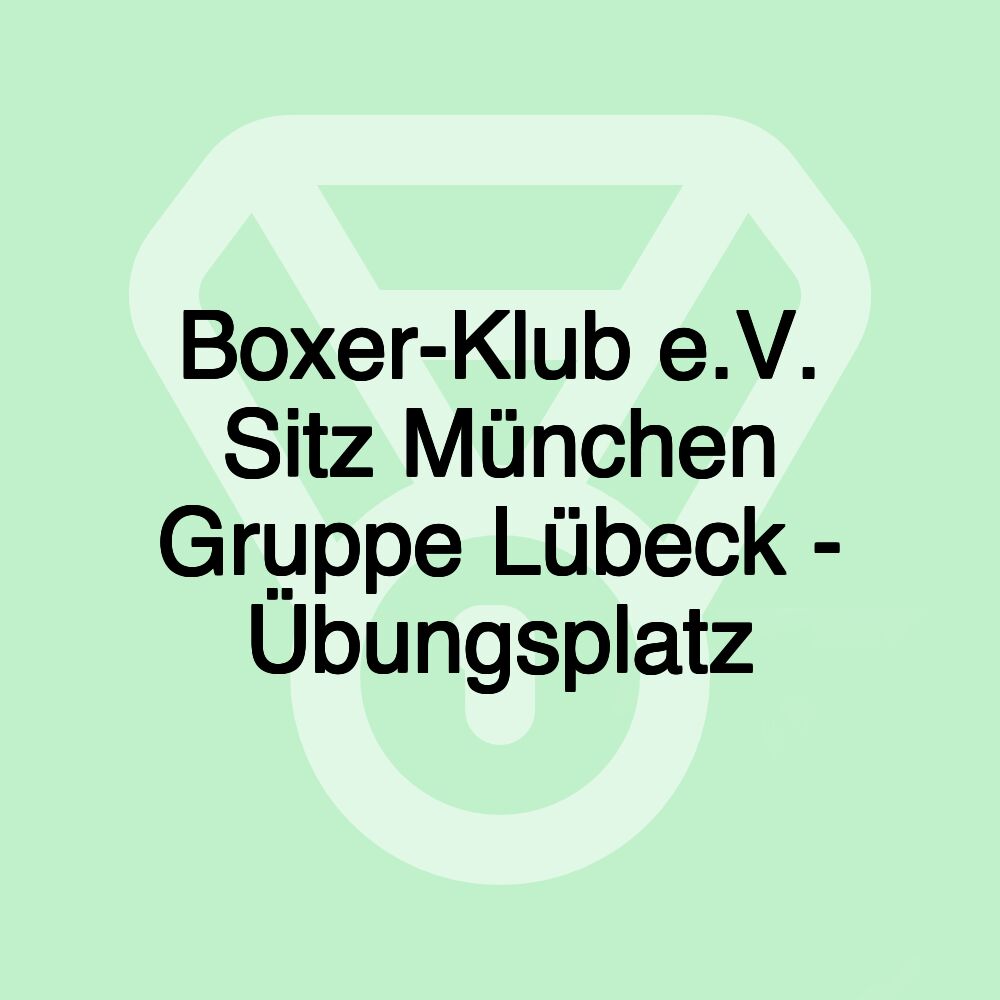 Boxer-Klub e.V. Sitz München Gruppe Lübeck - Übungsplatz