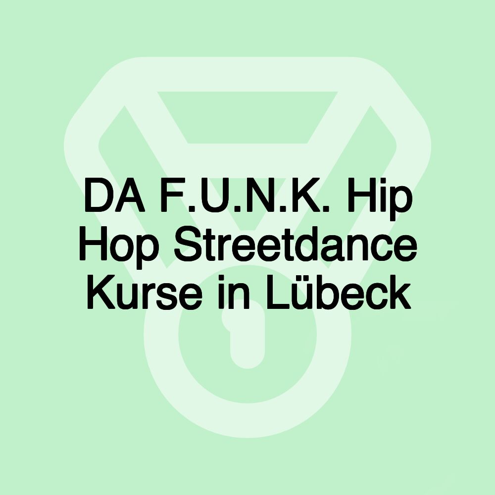 DA F.U.N.K. Hip Hop Streetdance Kurse in Lübeck