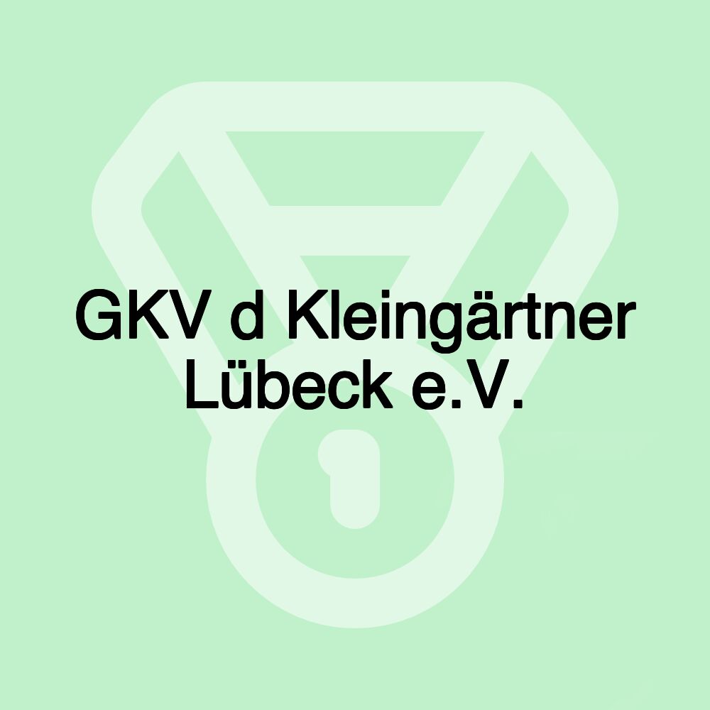 GKV d Kleingärtner Lübeck e.V.