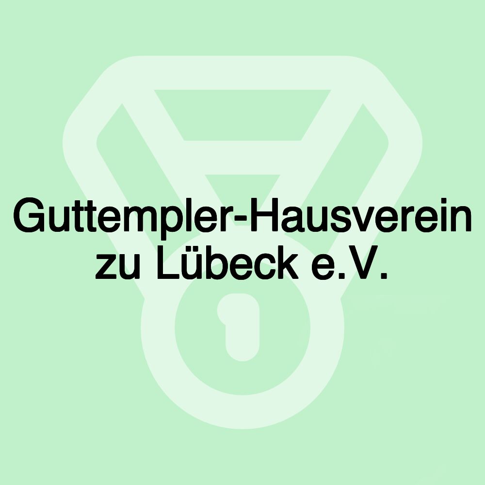 Guttempler-Hausverein zu Lübeck e.V.