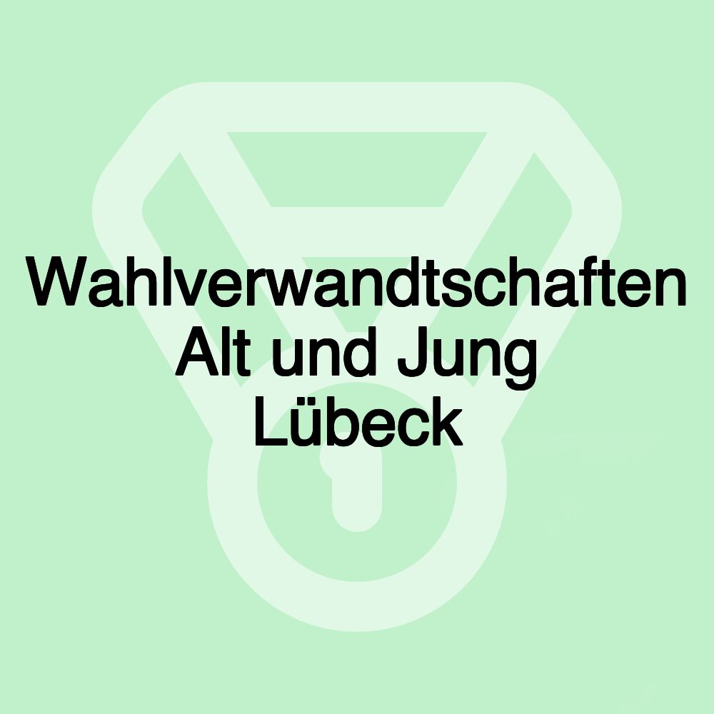 Wahlverwandtschaften Alt und Jung Lübeck