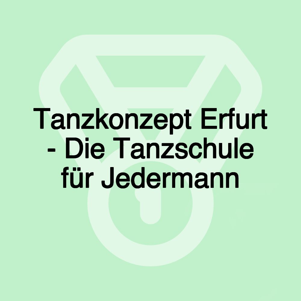 Tanzkonzept Erfurt - Die Tanzschule für Jedermann