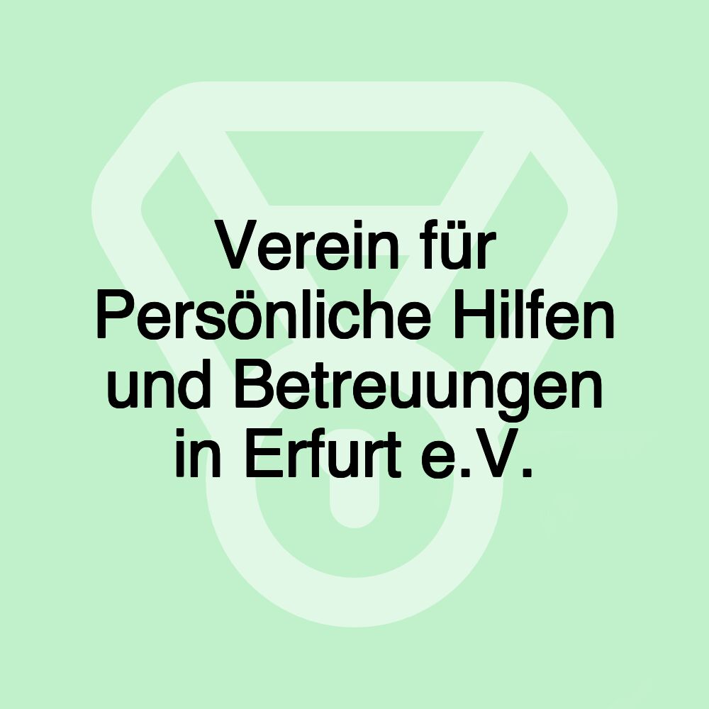 Verein für Persönliche Hilfen und Betreuungen in Erfurt e.V.