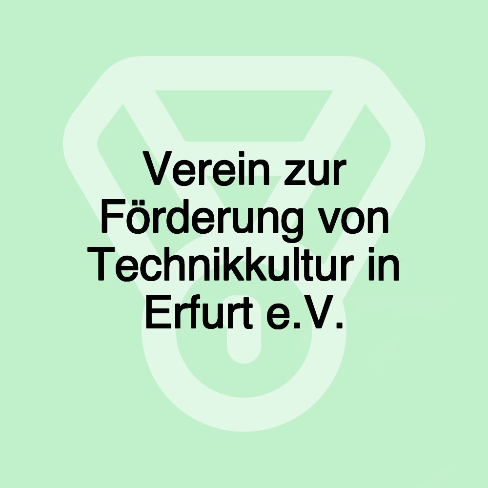 Verein zur Förderung von Technikkultur in Erfurt e.V.