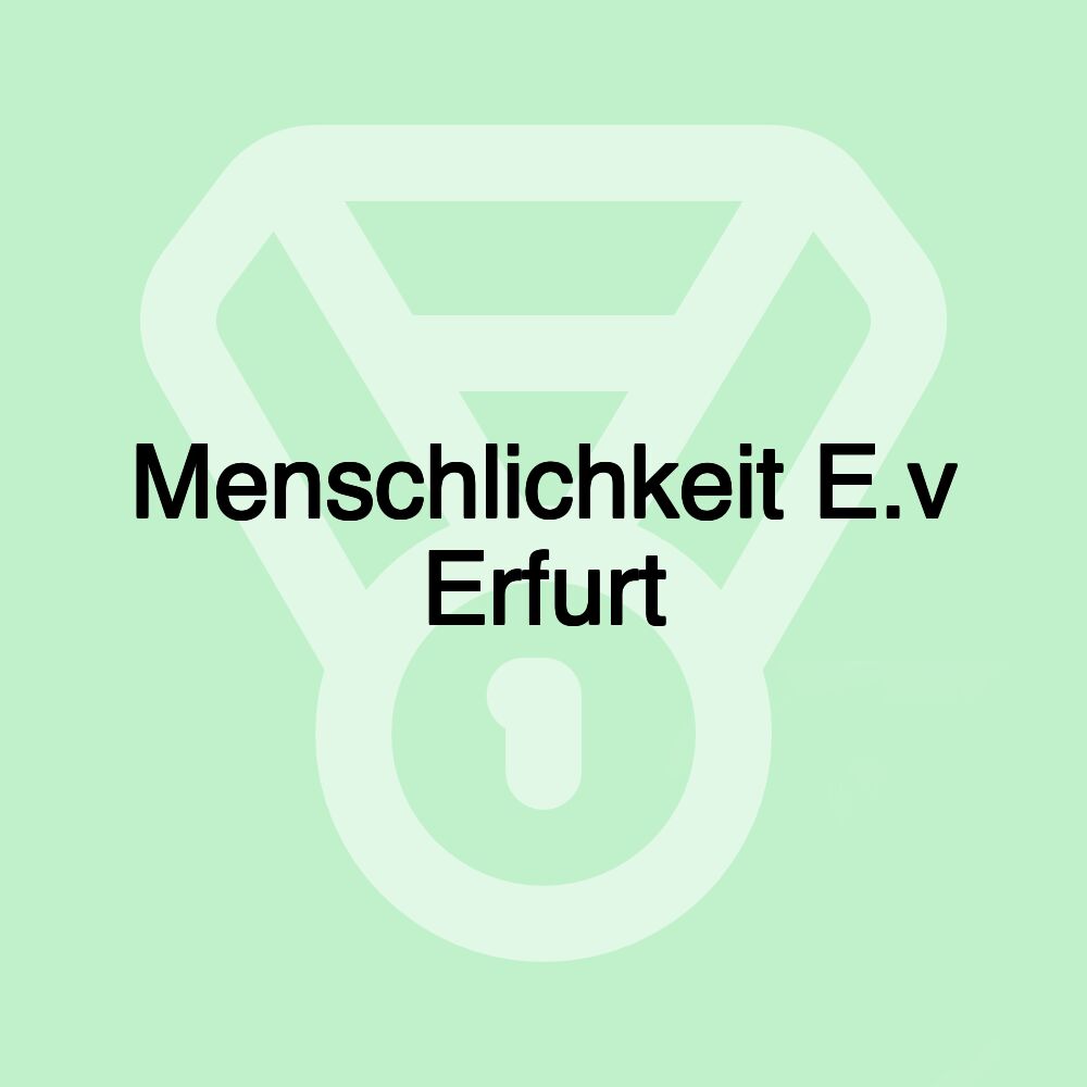 Menschlichkeit E.v Erfurt