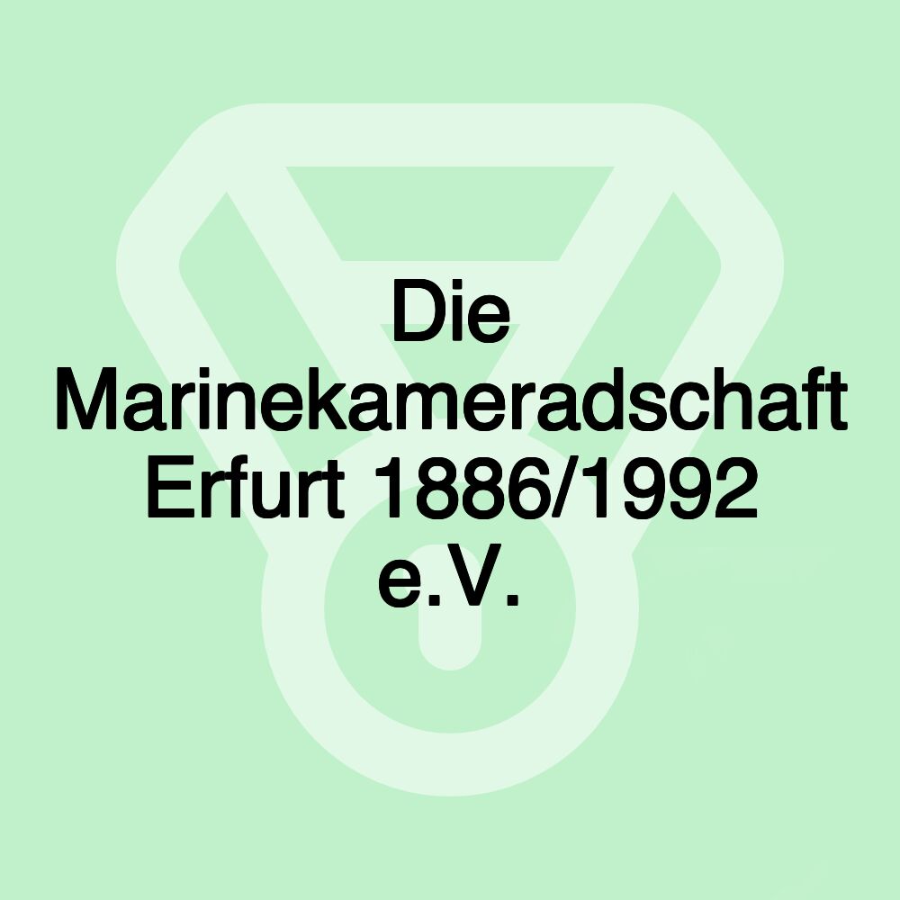 Die Marinekameradschaft Erfurt 1886/1992 e.V.